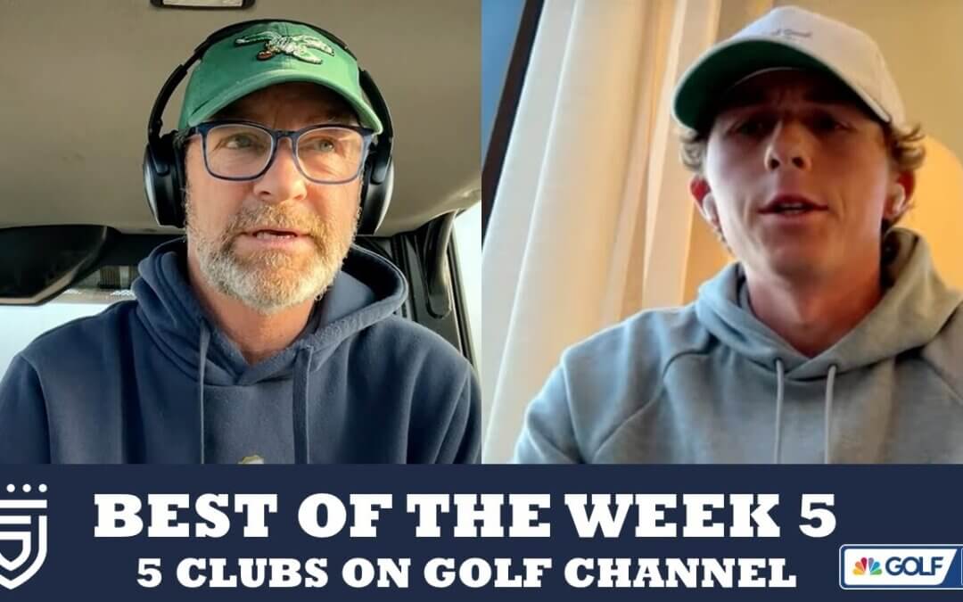 Best of the Week Show – Week 5 – 5 Clubs on Golf Channel