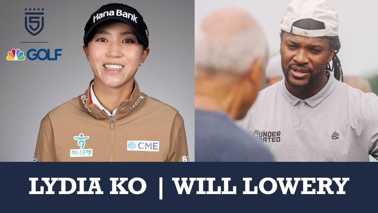 Lydia Ko & Will Lowery join 5 Clubs on Golf Channel