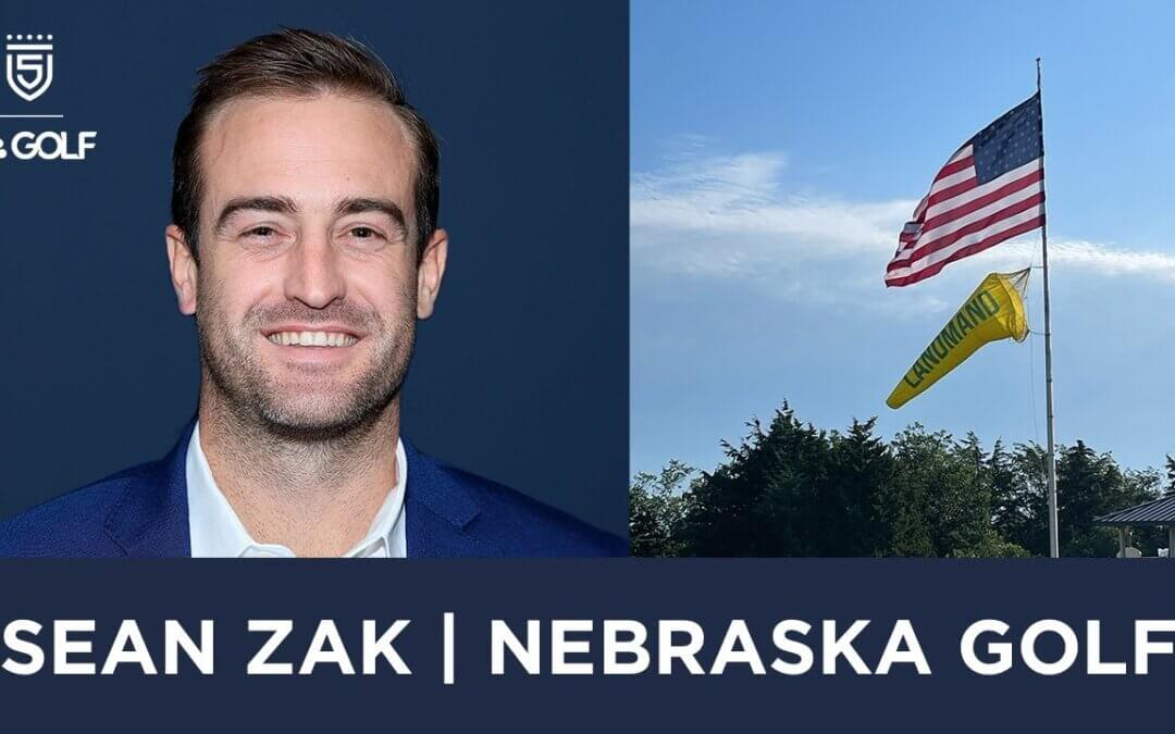 Sean Zak joins 5 Clubs on Golf Channel & a Golf in Nebraska Recap
