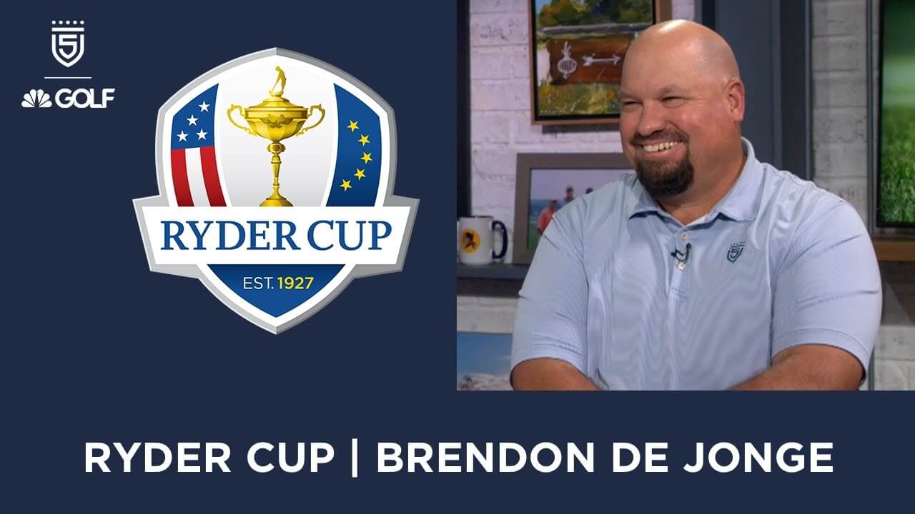 Ryder Cup Conversation & Brendon de Jonge joins 5 Clubs on Golf Channel