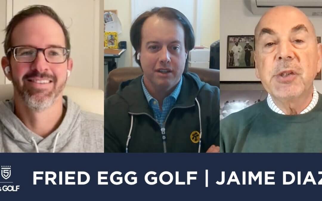 Fried Egg Golf & Jaime Diaz join 5 Clubs on Golf Channel