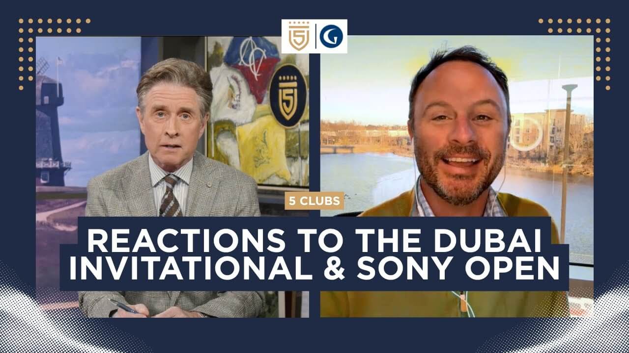 Reactions to the Dubai Invitational & Final-Round Contenders at the Sony Open | 5 Clubs
