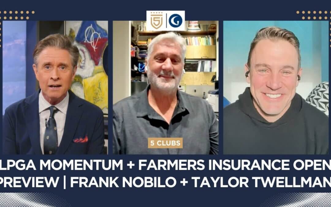 Brooks at the Farmers Insurance Open & LPGA Momentum | Frank Nobilo & Taylor Twellman | 5 Clubs