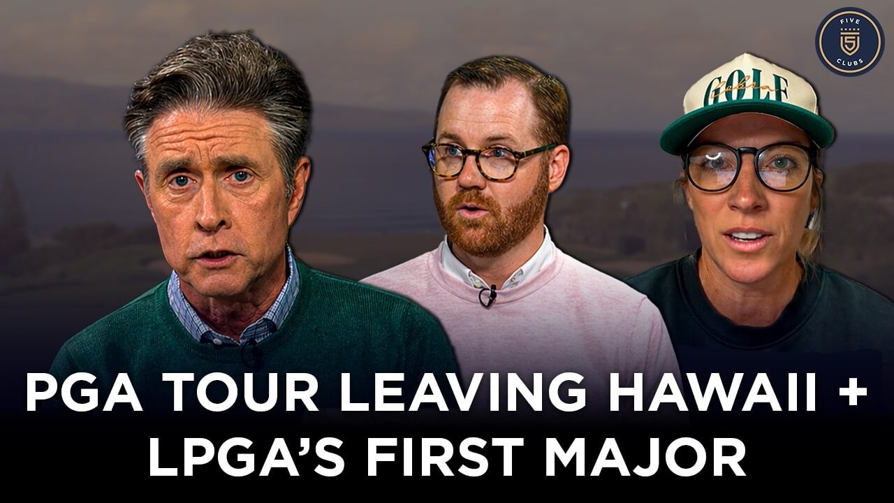 PGA TOUR Leaving Hawaii & LPGA Major Preview | Josh Carpenter & Mel Reid | 5 Clubs