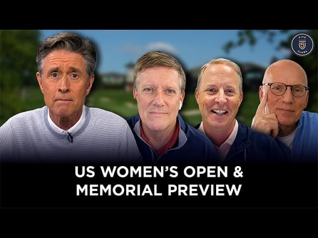 U.S. Women’s Open & Memorial Preview | Bob Harig, Gene Wojciechowski & Keith Stewart | 5 Clubs